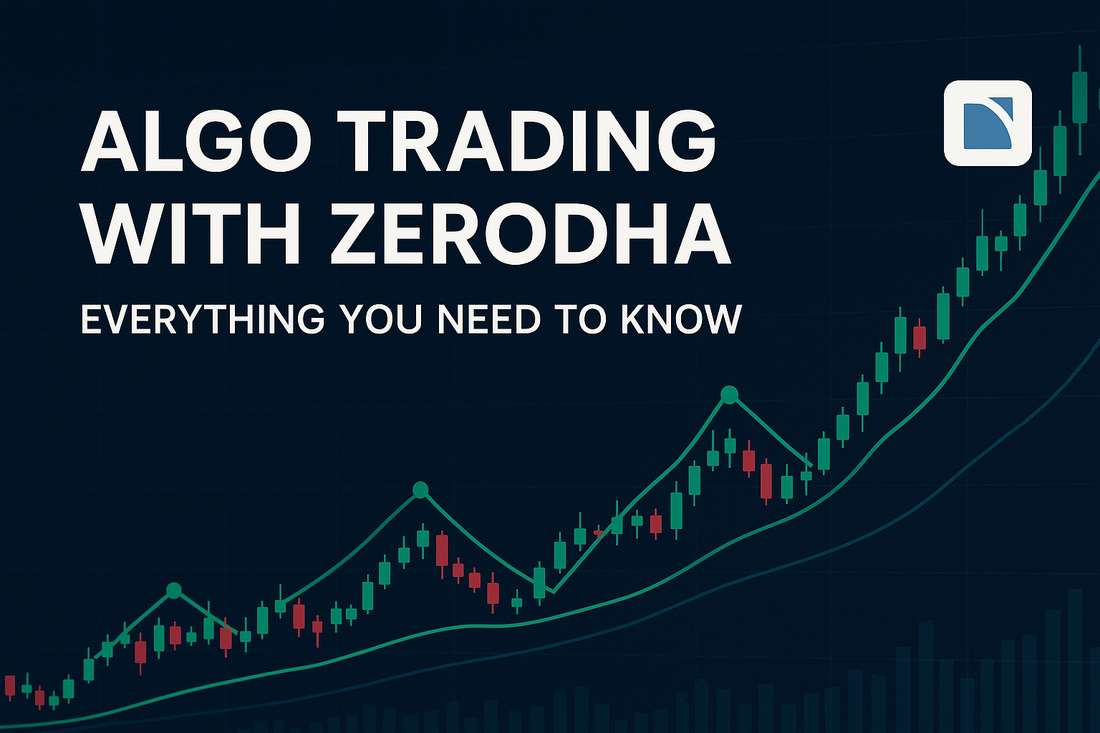 Algo Trading with Zerodha: A Complete Guide for 2025